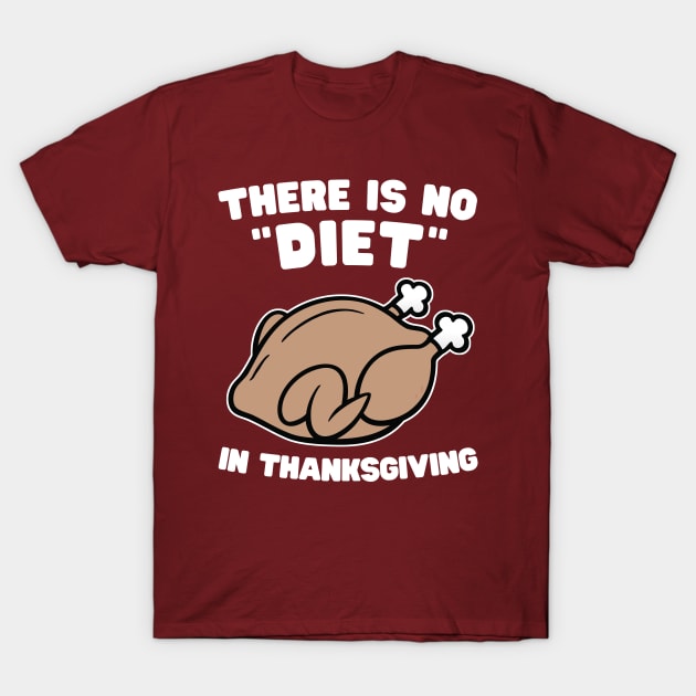 There is no diet in Thanksgiving T-Shirt by Portals